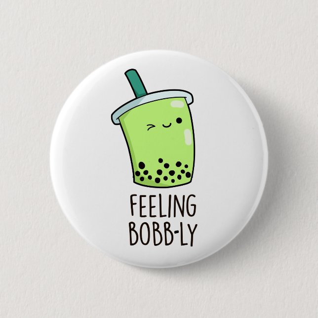 Feeling Bobb-ly Cute Boba Tea PUn 2 Inch Round Button (Front)