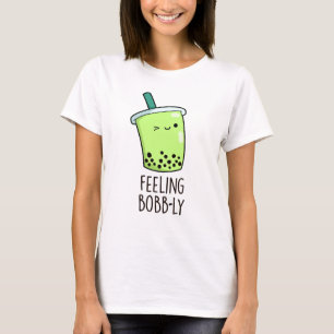 Feeling Bobb-ly Funny Boba Tea Pun  T-Shirt