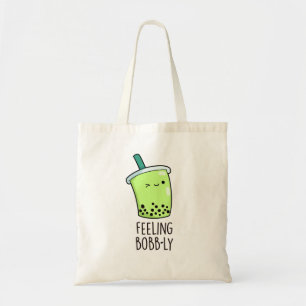 Feeling Bobb-ly Funny Boba Tea Pun  Tote Bag