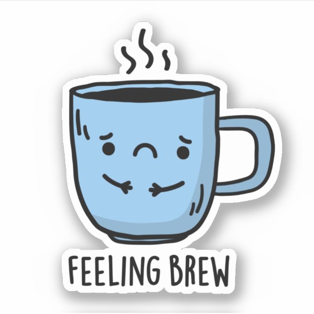 Feeling Brew Funny Sad Coffee Pun  (Front)