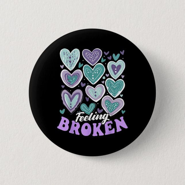 Feeling Broken, Suicide Prevention Heart, Suicide  2 Inch Round Button (Front)
