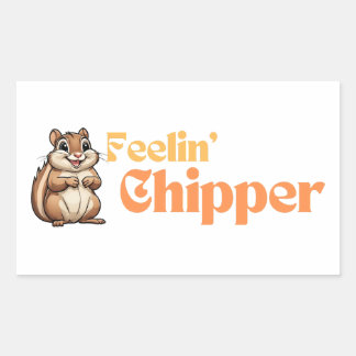 Feeling Chipper Cute Funny Chipmunk Sticker