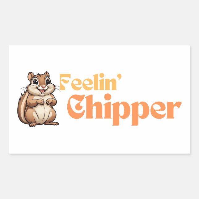 Feeling Chipper Cute Funny Chipmunk Sticker (Front)