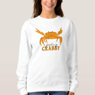 Feeling Crabby, orange crab Sweatshirt