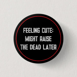 Feeling Cute 1 Inch Round Button