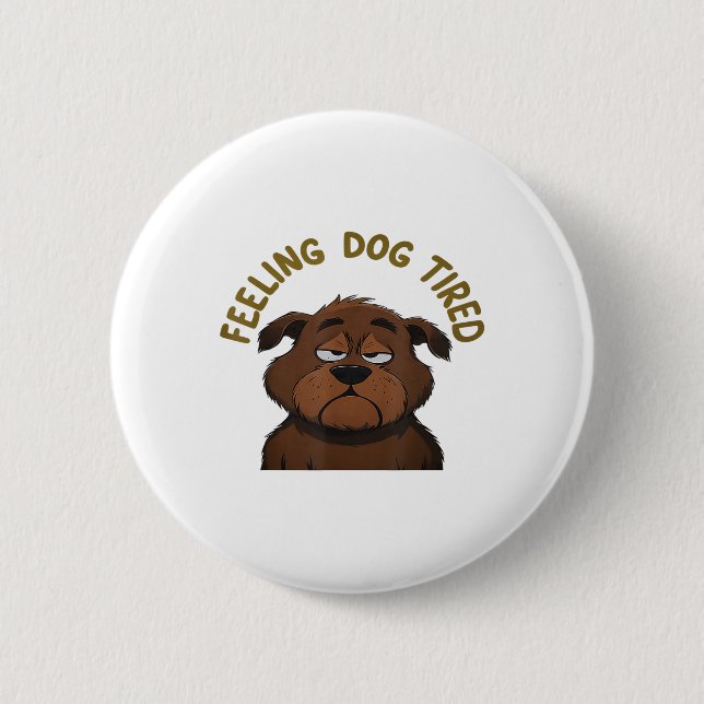 Feeling Dog Tired  2 Inch Round Button (Front)