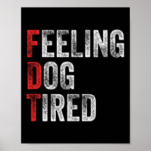 Feeling Dog Tired Acronym Elaboration Anti Trump F Poster