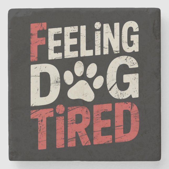 Feeling Dog Tired Funny Retro Vintage Stone Coaster (Front)