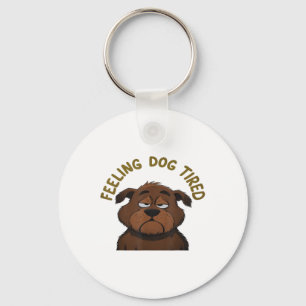 Feeling Dog Tired Keychain