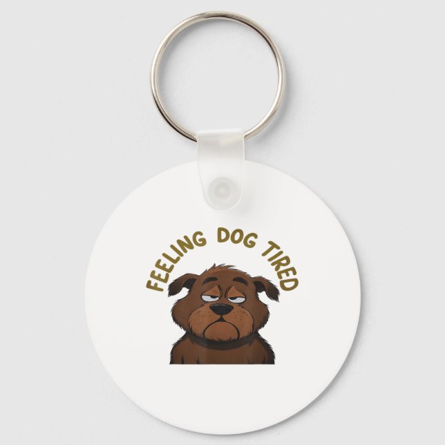 Feeling Dog Tired  Keychain (Front)