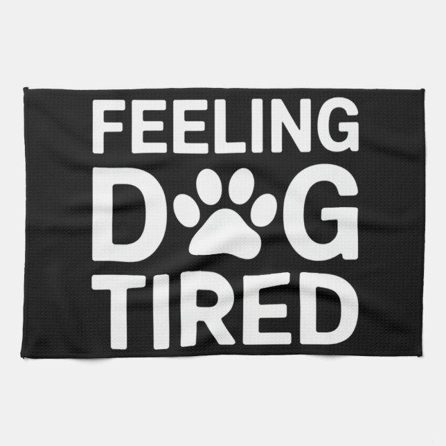 Feeling Dog Tired Kitchen Towel (Horizontal)