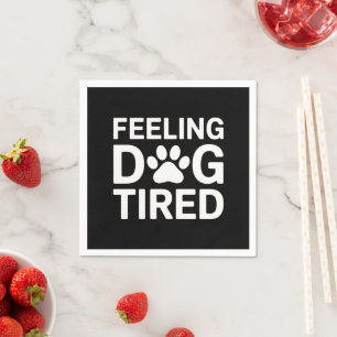 Feeling Dog Tired Napkin