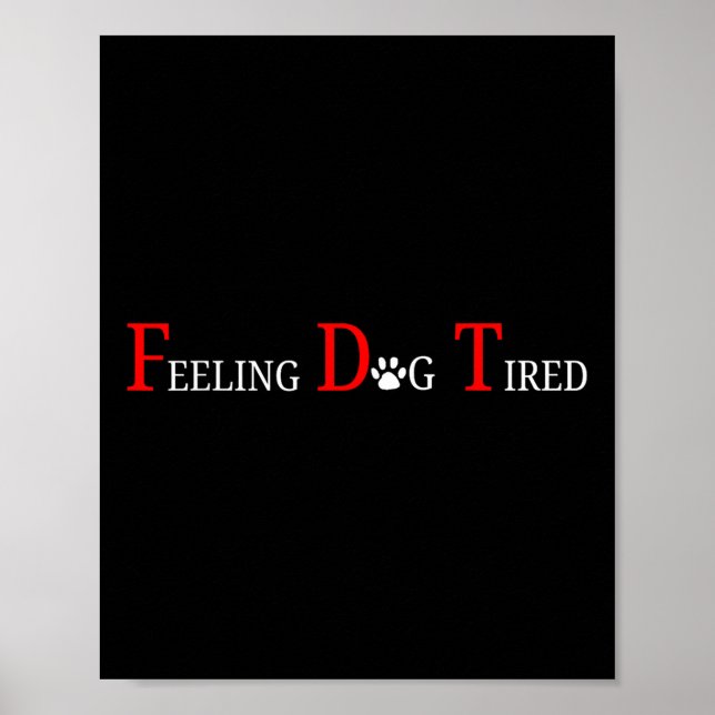 Feeling Dog Tired  Poster (Front)