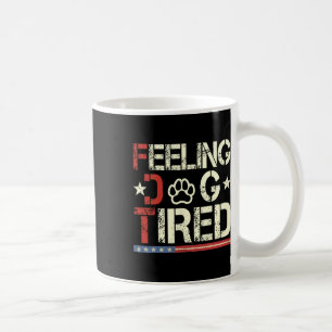 Feeling Dog Tired Subtle Dog Anti-trump  Coffee Mug