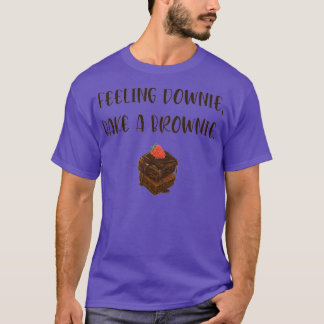 feeling downie bake a brownie T-Shirt
