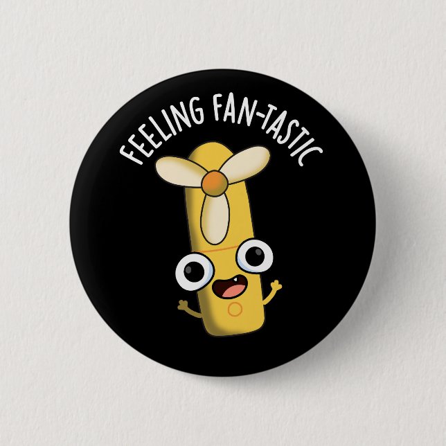 Feeling Fantastic Funny Fan Pun Dark BG 2 Inch Round Button (Front)