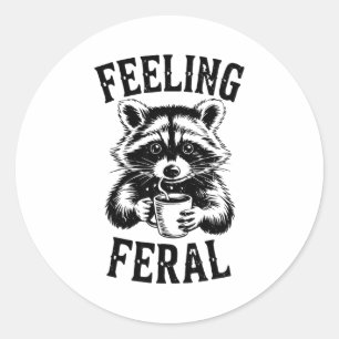 Feeling Feral Raccoon Coffee Cute Funny Trash Pand Classic Round Sticker