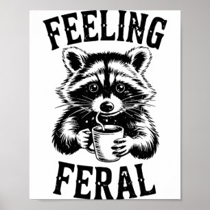 Feeling Feral Raccoon Coffee Cute Funny Trash Pand Poster