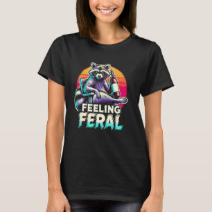 Feeling Feral Raccoon Funny Raccoon Meme Women T-Shirt