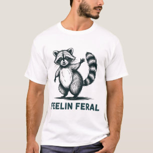 Feeling Feral Racoon T-Shirt