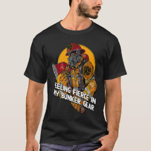 Feeling Fierce in My Bunker Gear  Firefighter Humo T-Shirt