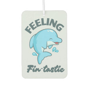 Feeling Fin-tastic (Fantastic) Funny Cute Dolphin Air Freshener