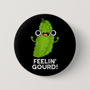 Feeling Gourd Funny Feeling Good Dark BG 2 Inch Round Button
