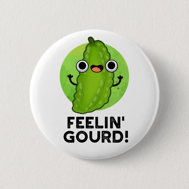 Feeling Gourd Funny Feeling Good Veggie Pun 2 Inch Round Button (Front)