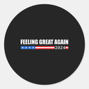 Feeling Great Again Trump 2024 1  Classic Round Sticker