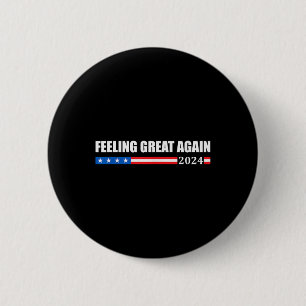 Feeling Great Again Trump 2024  2 Inch Round Button