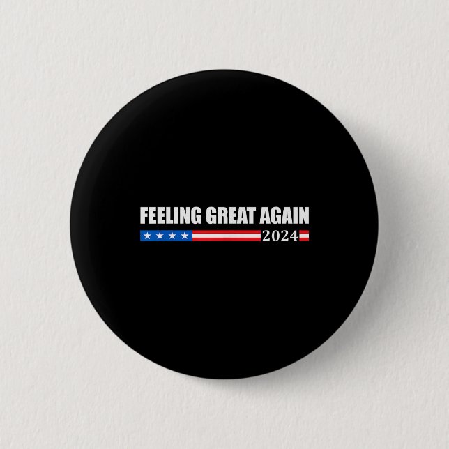 Feeling Great Again Trump 2024  2 Inch Round Button (Front)