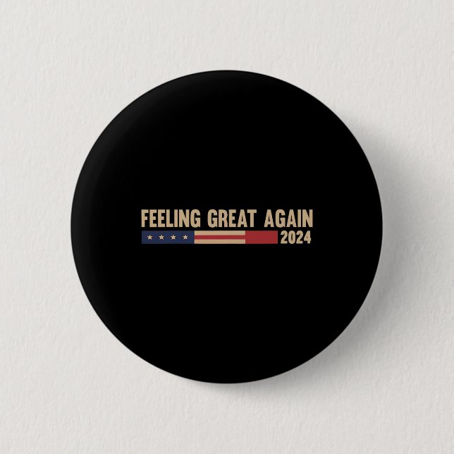 Feeling Great Again Trump 2024  2 Inch Round Button (Front)
