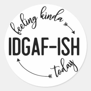 Feeling IDGAF-ish Today Classic Round Sticker