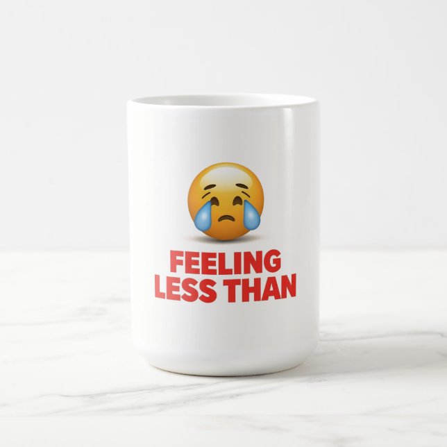 Feeling Less Than Coffee Mug (Center)