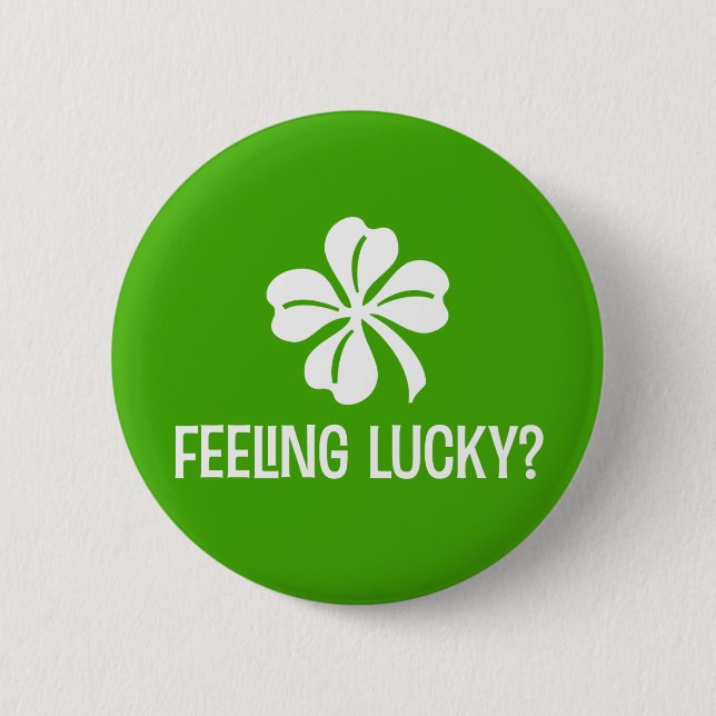 Feeling Lucky? 2 Inch Round Button (Front)