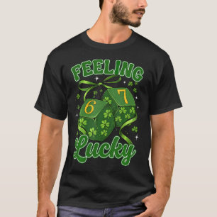 Feeling Lucky 67 Shamrocks Six Seven Dice St Patri T-Shirt
