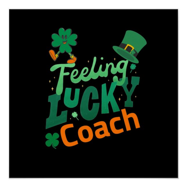 Feeling Lucky Coach for Irish saint Patrick's day Poster (Front)