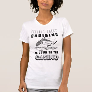 Feeling Lucky Cruising On Down To The Casino 2026 T-Shirt