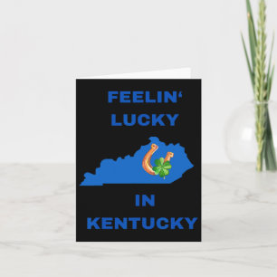Feeling Lucky In Kentucky-march St. Patricks Day I Card