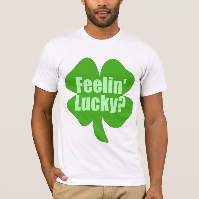 Feeling Lucky? T-Shirt (Front)