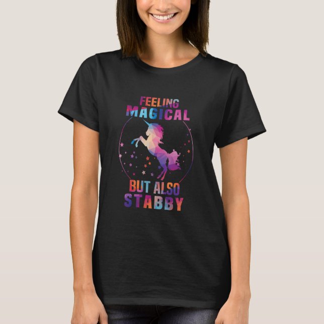 Feeling magical but also stabby, Funny Unicorn T-Shirt (Front)