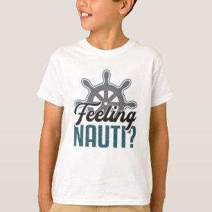 Feeling Nauti Boat Sailing Boating Captain Funny T-Shirt