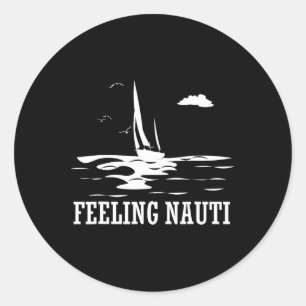 Feeling Nauti Boating Lover Sailor Seafarer Seaman Classic Round Sticker
