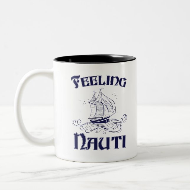 Feeling Nauti Funny Sailboat Owner Sailing Lover Two-Tone Coffee Mug (Left)