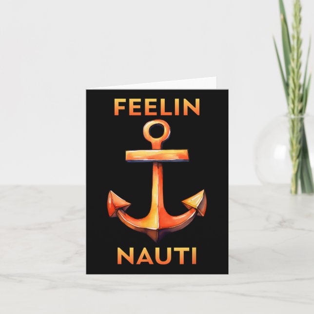 Feeling Nauti Funny Sailing And Boating  Card (Front)