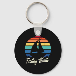 Feeling Nauti - Funny Sailing Sailboat Sail Boatin Keychain