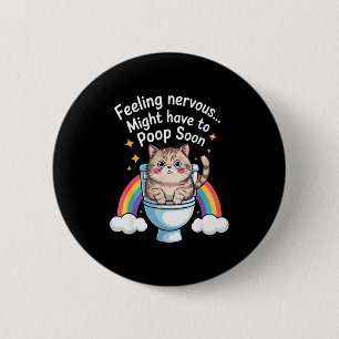 Feeling Nervous Might Have To Poop Soon Funny Cat 2 Inch Round Button