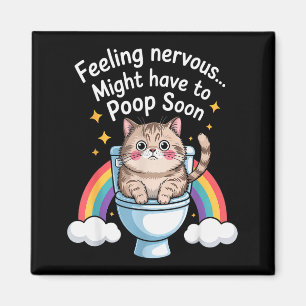 Feeling Nervous Might Have To Poop Soon Funny Cat  Magnet