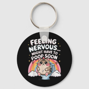 Feeling Nervous Might Have To Poop Soon Funny Sayi Keychain