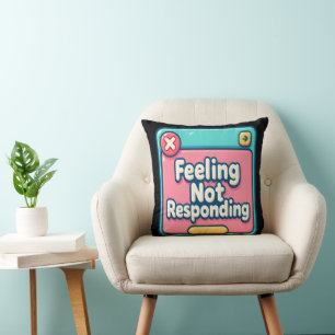 Feeling.. Not Responding (Error 404: Emotions Not) Throw Pillow